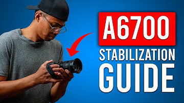 Sony A6700: Best Stabilization Tips & Settings