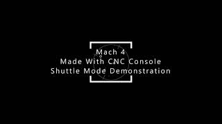 Made With CNC Console. Shuttle Mode Demonstration @MachSupportOfficial