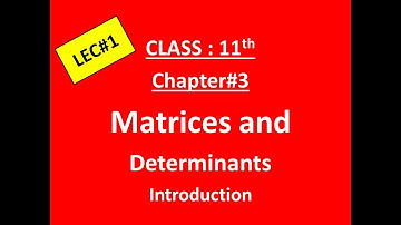 FSc Math Part 1, Matrices and Deteminants| Cass 11| Introduction |Lec 1|