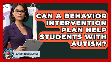 Can A Behavior Intervention Plan Help Students With Autism? - Aspiring Teacher Guide