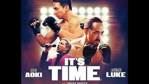 Steve Aoki Laidback Luke - Its Time