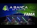 BANCA DE PIADAS - FAMA - #27