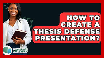How To Create A Thesis Defense Presentation? - The Language Library