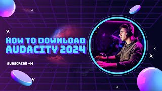 How to install audacity on laptop desktop 2024