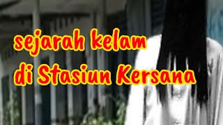 CERITA KELAM DI STASIUN KERSANA BREBES