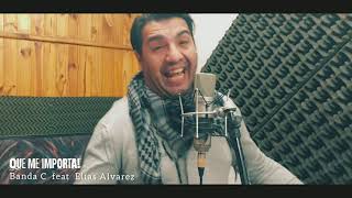 Banda C Feat Elías Alvarez Que Me Importa
