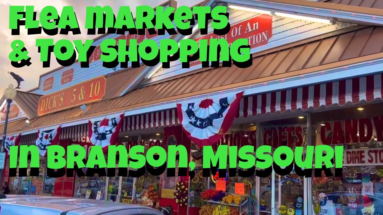 Let s Go To Flea Markets And Toy Shopping In Branson Missouri 2022 let-s-go-to-flea-markets-and-toy-shopping-in-branson-missouri-2022