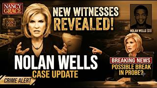why are new witnesses changing the timeline for nolan wells