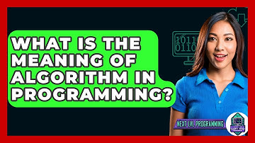What Is The Meaning Of Algorithm In Programming? - Next LVL Programming