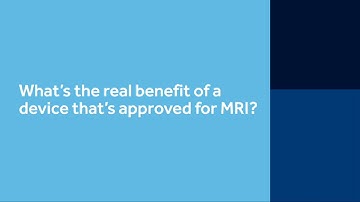4. What’s the real benefit of a device approved for MRI?