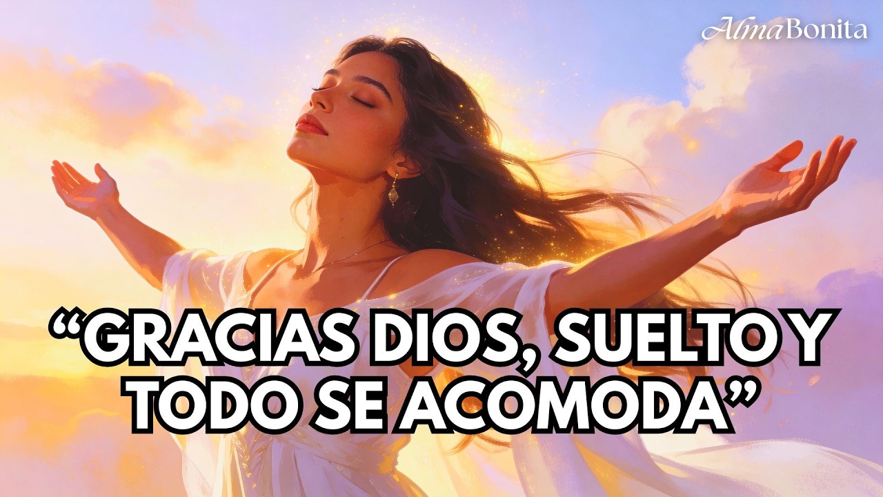 🙏🕊️ GRACIAS DIOS, SUELTO Y TODO SE ACOMODA | Mantra de paz, confianza y ...
