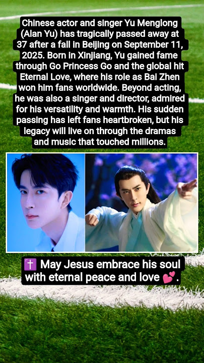 🌹 Remembering Yu Menglong (Alan Yu) — G*one Too Soon at 37 🌹