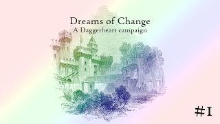 Dreams of Change: a Daggerheart campaign #1