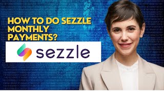 How to do sezzle monthly payments?
