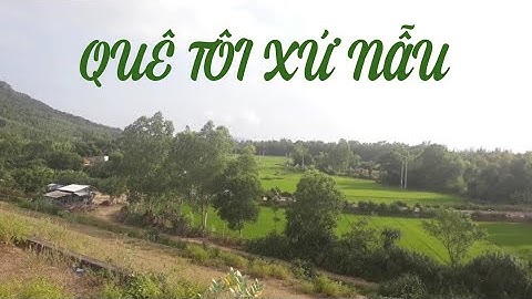 BÌNH ĐỊNH QUÊ HƯƠNG TÔI | BIỂN TRỜI NON XANH NƯỚC BIẾC