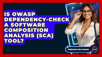 Is OWASP Dependency-Check A Software Composition Analysis (SCA) Tool? - Emerging Tech Insider