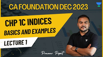 Lecture 1 | Chp 1C Indices | Basics and Examples | CA Foundation Dec 2023 | Pranav Popat