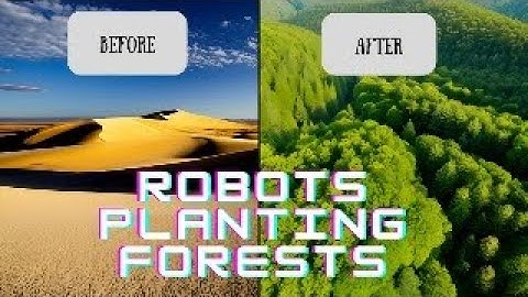 Revolutionizing Reforestation: How Robots are Saving Our Forests