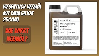 BEWERTUNG (2026): Wesentlich Neemöl mit Emulgator 2500ml. Infos