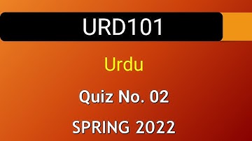 URD101 Urdu Quiz No. 02 Spring 2022|| VU WORLD