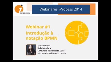 Webinar #1: Introdução à notação BPMN [Webinares iProcess 2014]