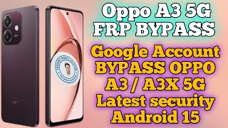 OPPO A3 5G FRP Bypass Without PC | 2025 New Trick | 100% Working | Google Lock Remove | Android 15