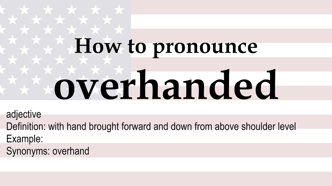 How to pronounce 'overhanded' + meaning - YouTube