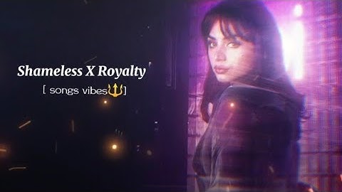 Shameless X Royalty [ Speed up+ lyrics]