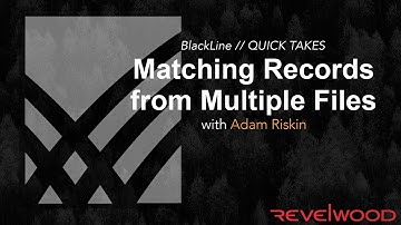 Quick Takes -- Matching Records from Multiple Files | BlackLine Demos by Revelwood