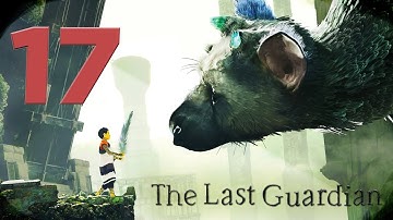 The Last Guardian - Gameplay Walkthrough Part 17 [Chapter 5] PS4 - W/Commentary