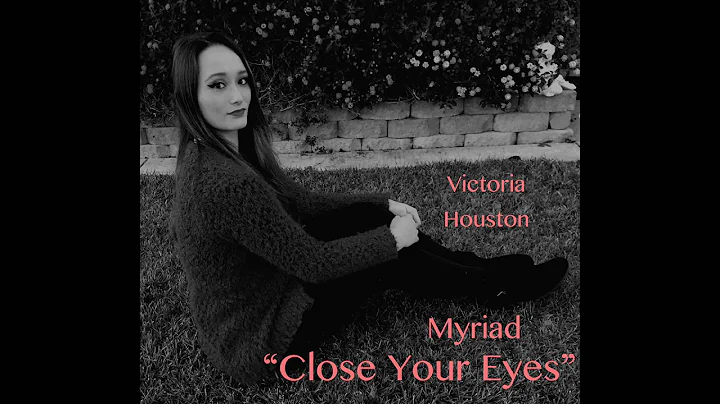 Victoria Houston- Close Your Eyes (Original Song)