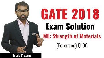 Strength Of Materials | 06 | Mechanical Engineering | GATE 2018 Exam Solution