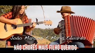 Joao Marcos  e Maria Eduarda Não chores mais filho Querido chords