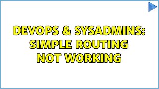DevOps & SysAdmins: Simple routing not working Profile
