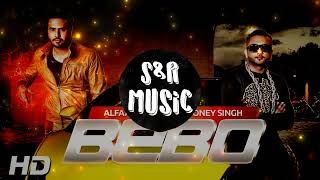 BEBO | Yo Yo Honey Singh x Alfaaz | S\u0026R Music