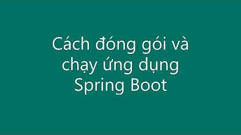 Spring Boot phần 3 - Cách đóng gói và chạy ứng dụng Spring Boot
