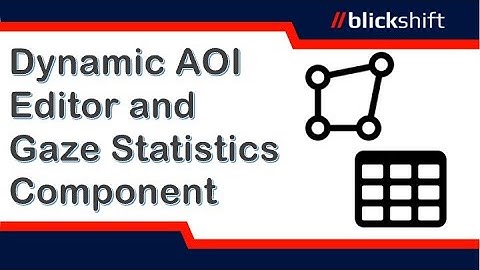 Dynamic AOI Editor and Gaze Statistics Component