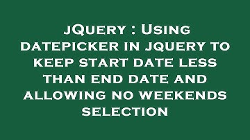 jQuery : Using datepicker in jquery to keep start date less than end date and allowing no weekends s