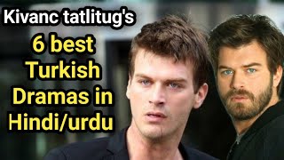 6 turkish dramas of kivanc tatlitug watch in hindi/urdu | kuzey guney |Carpisma |crash full episodes