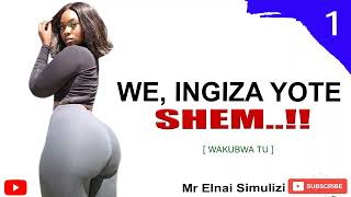 WE, INGIZA YOTE SHEM..!!  |  Part : 01 - Wakubwa Tu |  SIMULIZI By Elnai