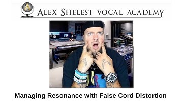 Alex Shelest Vocal Lessons - Managing Resonance while using False Cord Distortion