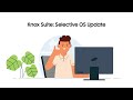 Knox Suite: Selective OS Update | Samsung