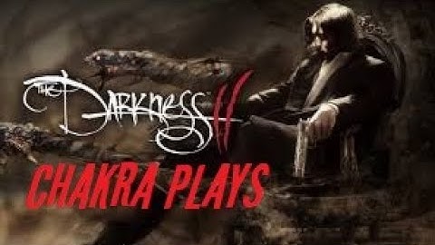 Chakra Plays "The Darkness II" (360) part 3 Finale