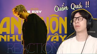 B RAY - ANH LUÔN NHƯ VẬY | ViruSs Reaction !