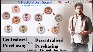 Centralised vs Decentralised purchasing | BCom Sem 6 | Business Administration | video 3 #vnsgu