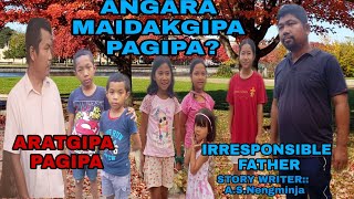 ANGARA MAIDAKGIPA PAGIPA??(IRRESPONSIBLE FATHER:: A Short video Based on true story)