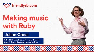 Julian Cheal - Making music with Ruby and Sonic Pi - Lightning Talk