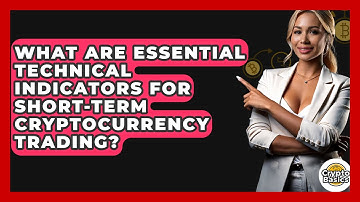What Are Essential Technical Indicators For Short-term Cryptocurrency Trading? - CryptoBasics360.com