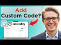 How to Add Custom Code to GoDaddy (Tested)