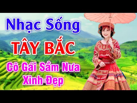 Video Cô Gái Sầm Nưa Xinh Đẹp - LK Nhạc Sống Tây Bắc Có Lời... - youtube